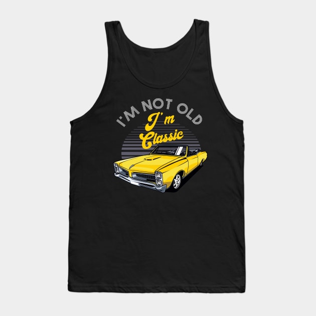 I'm Not Old I'm Classic Funny Car Graphic Tank Top by DragonTees